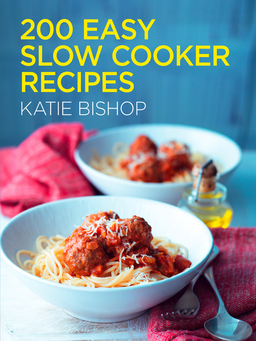 Title details for 200 Easy Slow Cooker Recipes by Katie Bishop - Wait list